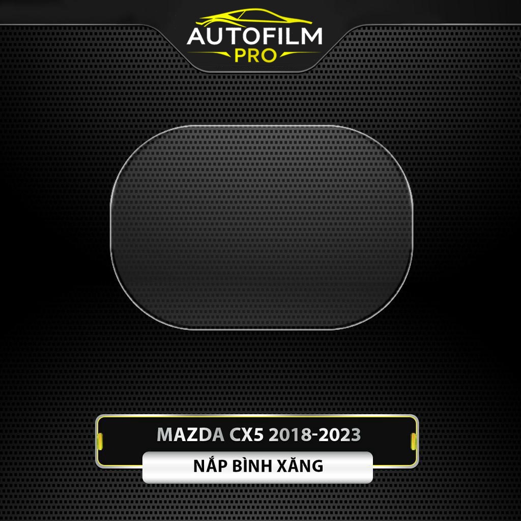 MAZDA CX5 2018-2025: Film PPF dán NẮP BÌNH XĂNG xe trong suốt, chống xước- AutoFilm Pro