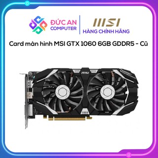  Card màn hình MSI GTX 1060 6GB GDDR5 - Cũ 