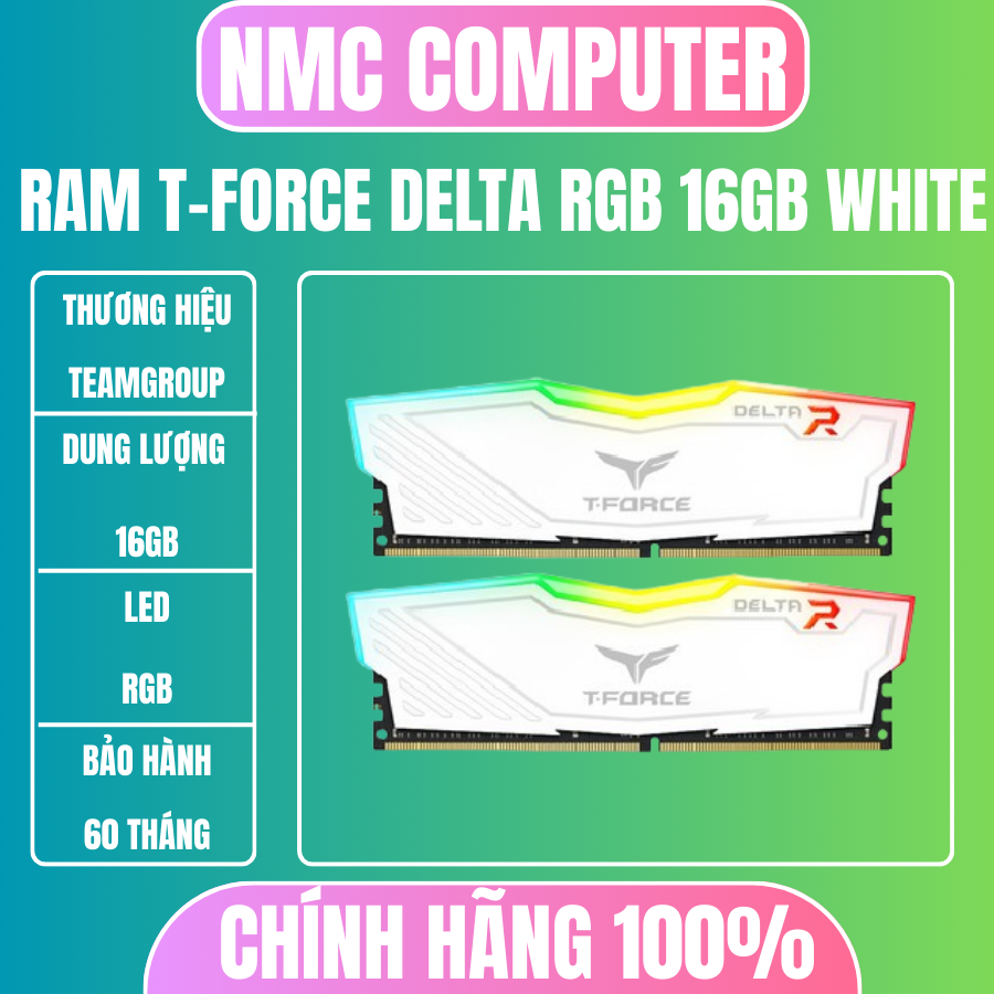 RAM desktop Team T-Force Delta White RGB 16GB (1 x 16GB) DDR4 3200MHz chính hãng bảo hành 60 tháng