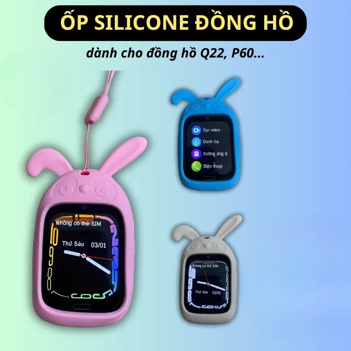 [QUÀ TẶNG] - Ốp vỏ cho đồng hồ thông minh lắp sim Q22, P60, P68... Ốp silicone tai thỏ bảo vệ đồng h