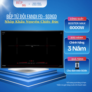  Bếp từ đôi âm FANDI 939GD | Nhập khẩu Đức | Bảo hành 3 năm tại nhà toàn quốc | Bếp từ Inverter 