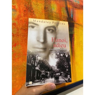 Sách - Hanoi Adieu: A bittersweet memoir of French Indochina by Mandaley Perkins / English Book
