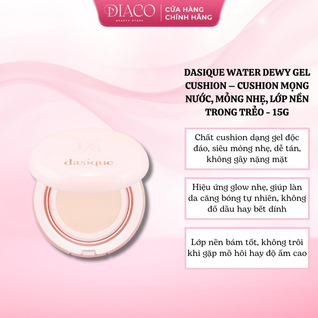 DASIQUE WATER DEWY GEL CUSHION – CUSHION MỌNG NƯỚC, MỎNG NHẸ, LỚP NỀN TRONG TRẺO - 15G