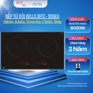 Bếp từ Đức BELLS IBTC955EU | Nhập khẩu nguyên chiếc từ Đức | Bảo hành tại nhà toàn quốc 3 năm