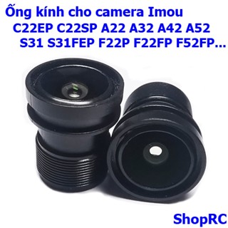[HCM] - Ống kính camera Imou C22 C22SP C22EP A22 A22EP A32 A32EP A42 A42P A52 A52P K2MP GK2DP S2VP S2X K2MP TA32CP-L