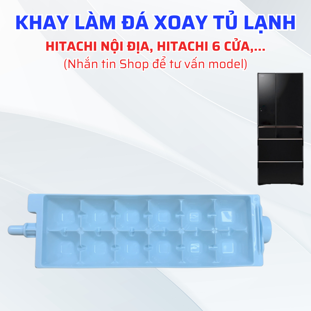 Vỉ Làm Đá Viên Tủ Lạnh HITACHI 6 Cửa Hàng Chính Hãng, Khay Làm Đá Xoay Tủ Lạnh HITACHI Nội Địa Chuẩn