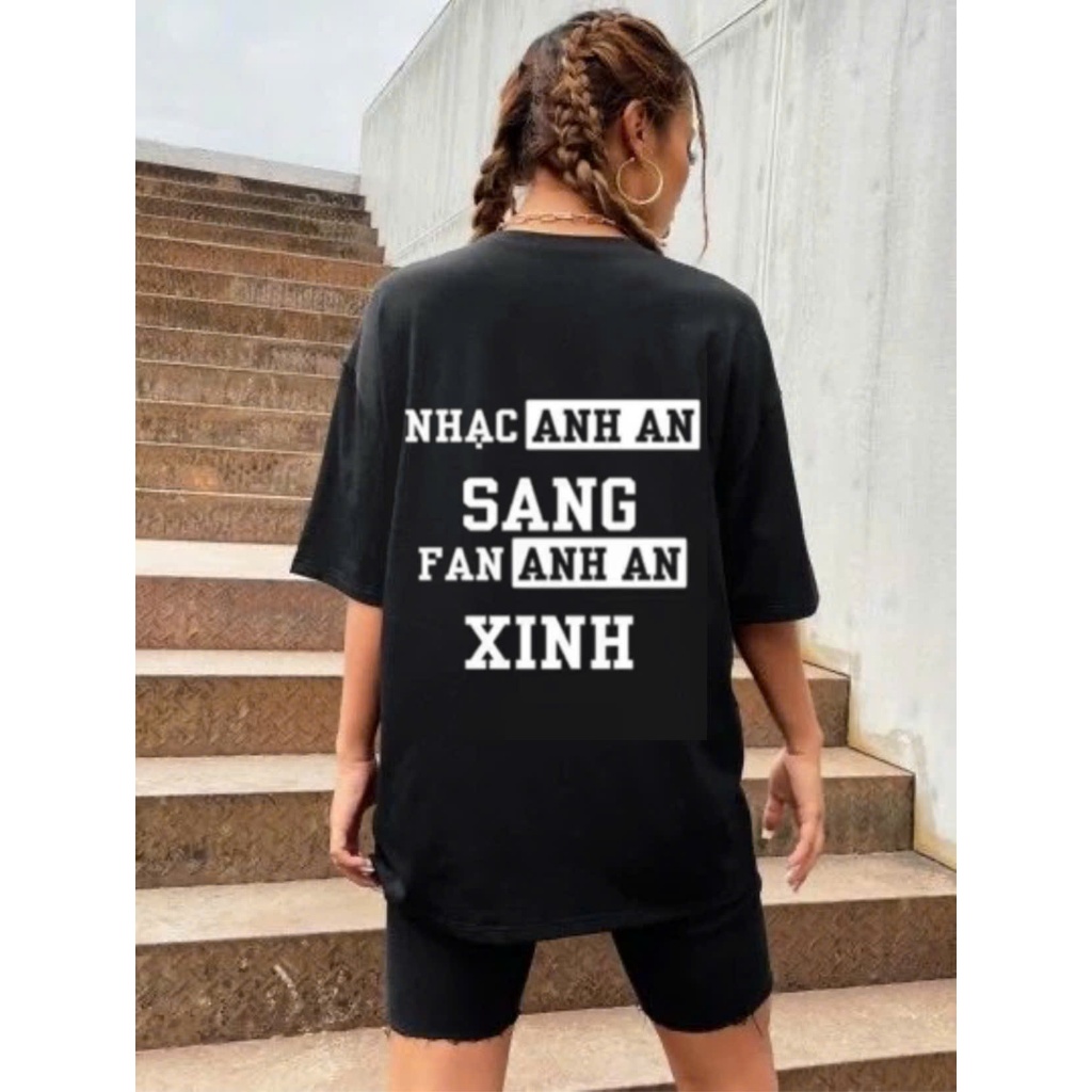 Áo thun NHẠC ANH AN SANG FAN ANH AN XINH Oversize , Áo Negav Form Rộng Thoáng Mát