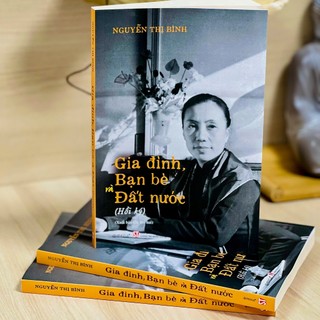 Sách - Nguyễn Thị Bình: Gia đình, bạn bè, đất nước