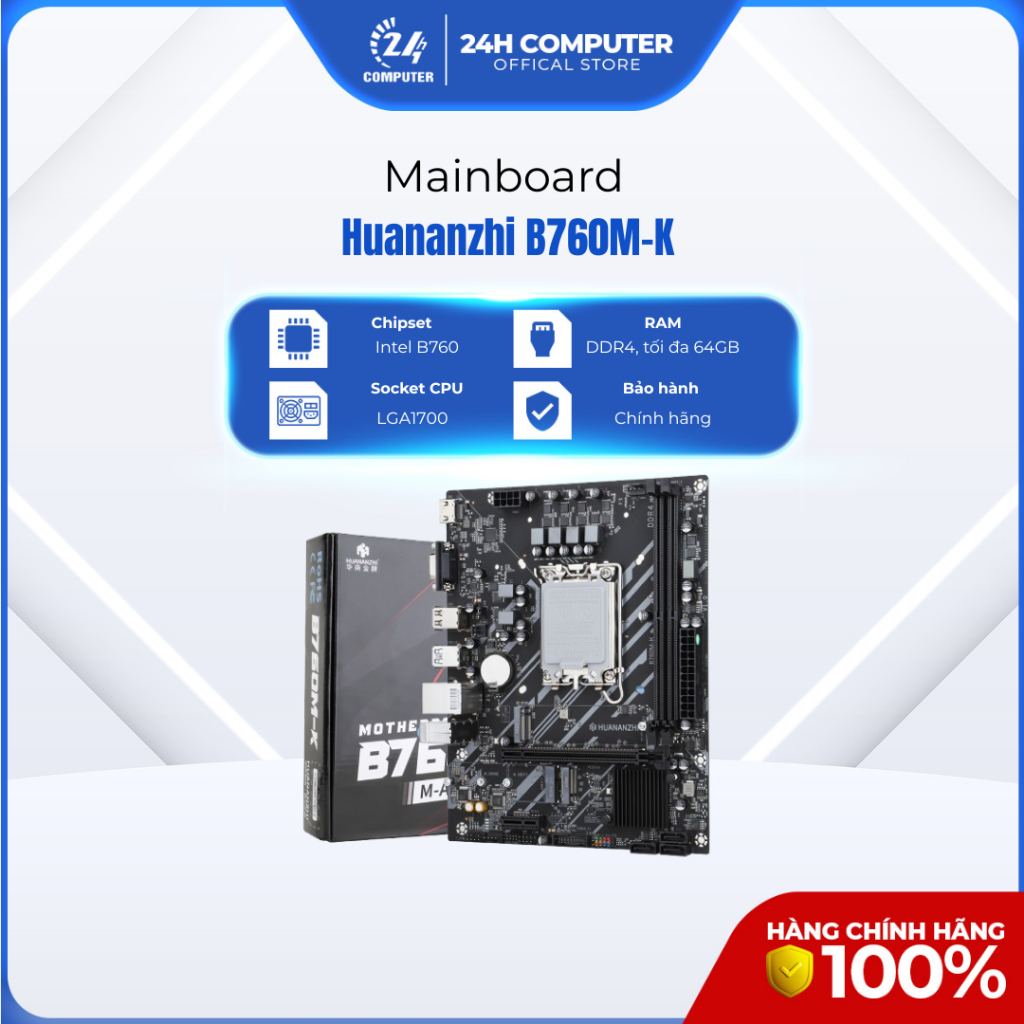 Mainboard Huananzhi B760M-K, Bảo hành chính hãng