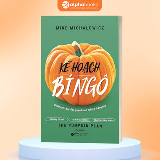 Sách Kế Hoạch Bí Ngô: Chiến Lược Độc Đáo Giúp Doanh Nghiệp Thăng Hoa (Alpha Books)