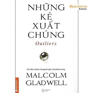 Sách: Những Kẻ Xuất Chúng (Outlies - Malcolm Gladwell) (Tái bản mới nhất)