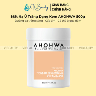  Mặt Nạ Ủ Trắng Dạng Kem AHOHWA Tone-Up Brightening Cream Mask 500g - Dưỡng Da Trắng Sáng Tự Nhiên 