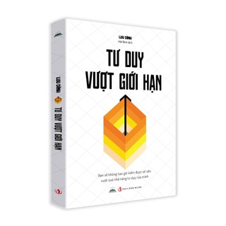 Sách - Tư Duy Vượt Giới Hạn-Bạn Sẽ Không Bao Giờ Kiếm Được Số Tiền Vượt Quá Khả Năng Tư Duy Của Mình