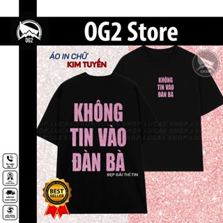 Áo Thun Kim Tuyến KHÔNG TIN VÀO ĐÀN BÀ Đẹp gái thì tin -  CSCĐ - NGƯỜI HƯỚNG NGOẠI- Đôi Cánh Phản Quang full size