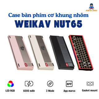 Case bàn phím cơ khung nhôm WEIKAV NUT65 - 3 mode - Gasket Mount - LED RGB - Có APP - Hotswap - Gaming House