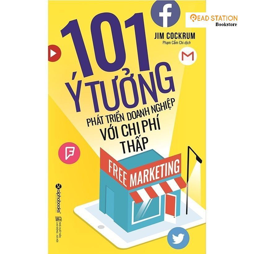 Sách: Free Marketing - 101 ý tưởng phát triển doanh nghiệp với chi phí thấp (Tái bản mới nhất)