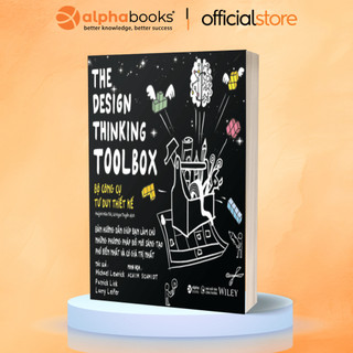Sách - Design Thinking Toolbox - Bộ Công Cụ Tư Duy Thiết Kế – Giải pháp sáng tạo cho đổi mới và phát triển (Alpha Books)