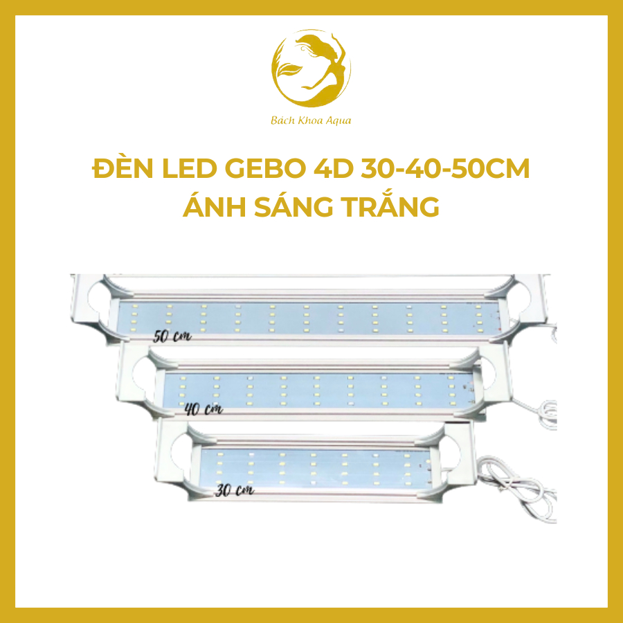 Đèn led GEBO 4D 30-40-50cm ánh sáng trắng - Đèn 4 hàng bóng cho bể cá