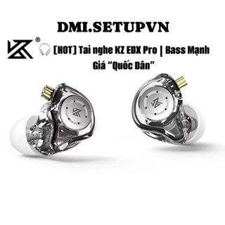 🎧 [HOT] Tai nghe KZ EDX Pro | Bass Mạnh – Giá “Quốc Dân”