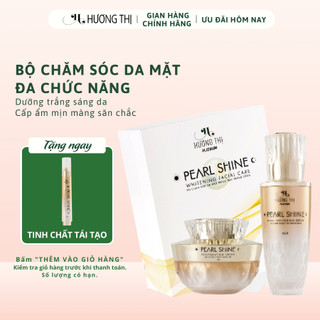  Bộ Kem Chăm Sóc Da Mặt Ngọc Trai Trắng Sáng Hương Thị Pearl Shine 