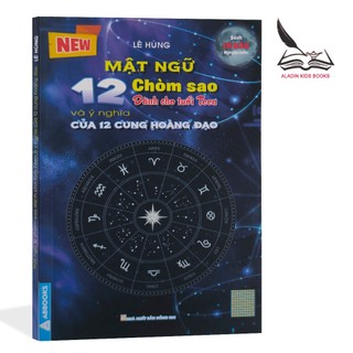 Sách- Mật Ngữ 12 Chòm Sao Dành Cho Tuổi Teen Và Ý Nghĩa Của 12 Cung Hoàng Đạo