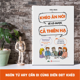 Sách - Khéo Ăn Nói Sẽ Có Được Cả Thiên Hạ - Hiểu Minh