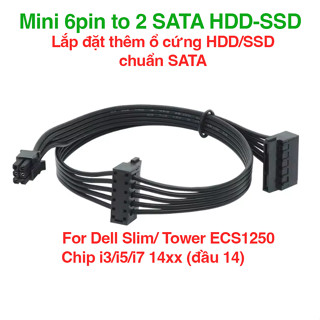   Mẫu mới 2025  Dây cáp nguồn Mini 6pin DELL ra 2 SATA nâng cấp lắp thêm ổ cứng HDD SSD SATA 