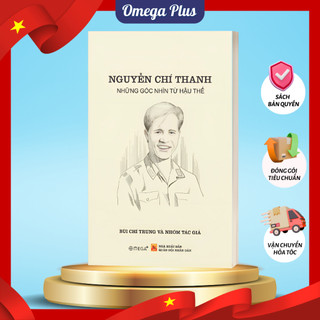 Sách Nguyễn Chí Thanh: Những Góc Nhìn Từ Hậu Thế (Bộ Gia Đình Tướng Thanh - Tướng Vịnh) (Omega Plus)