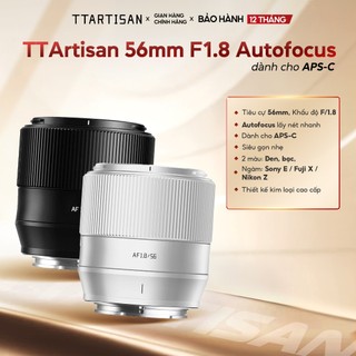 Ống kính TTArtisan 56mm F/1.8 AF - Lens chân dung autofocus dành cho APS-C, ngàm Fujifilm XF, Nikon Z, Sony E