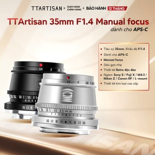  Ống kính TTArtisan 35mm F1.4 MF - Lens retro manual focus dành cho APS-C ngàm E X RF Z M43 L-mount 