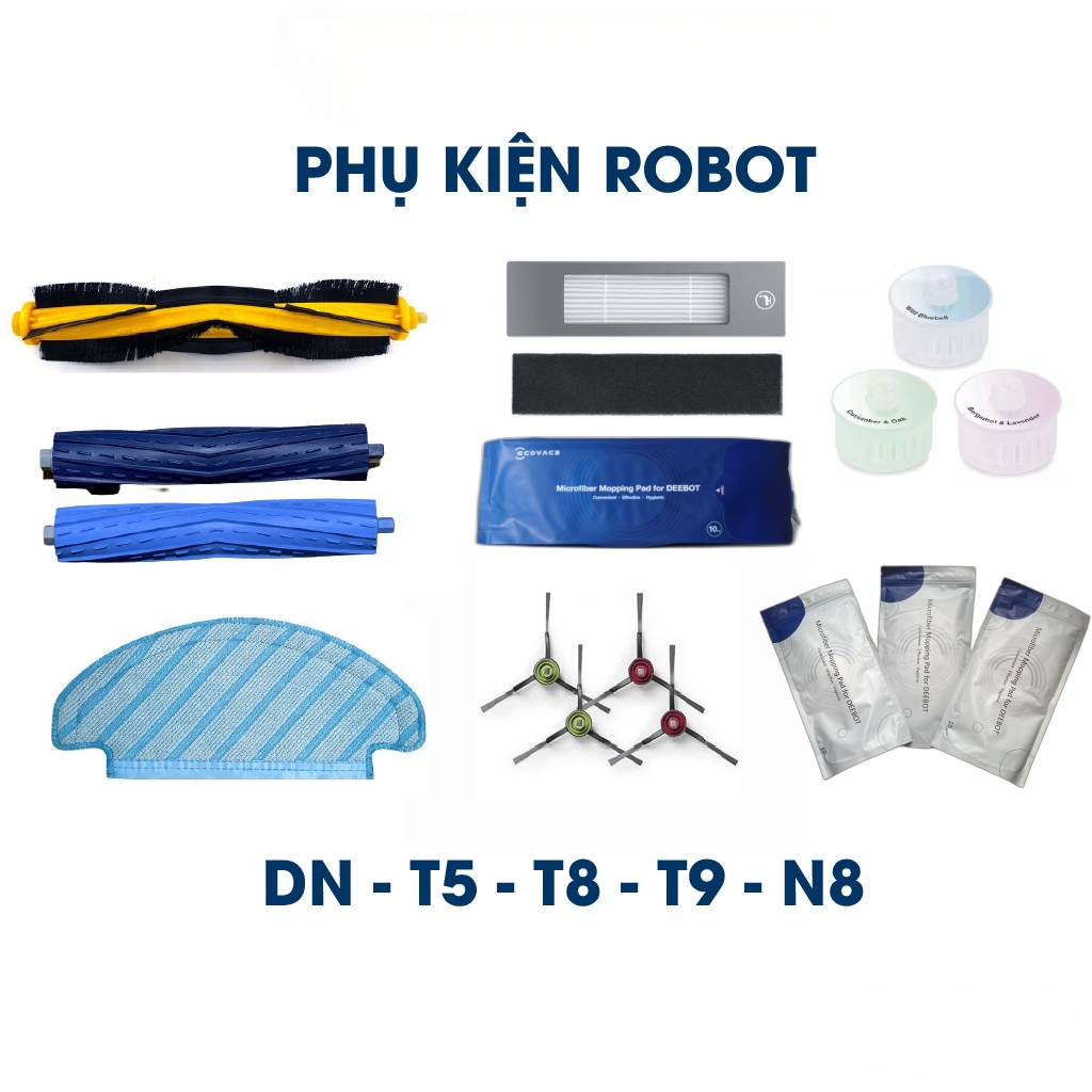 Phụ kiện Robot Deebot T8 Aivi, T5 Max, T8 Power, T9 Aivi, T9, T9 Max, Dn33, dn55, dn320...
