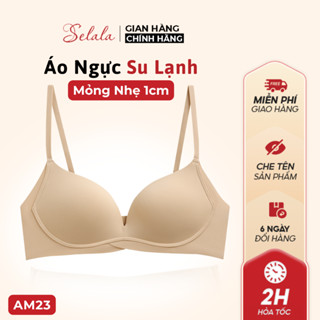 Áo Lót Su Selala Đệm Mỏng Không Gọng Dáng Ôm Không Sợ Hẫng Co Gian Thoải Mái Thoáng Khí AM23