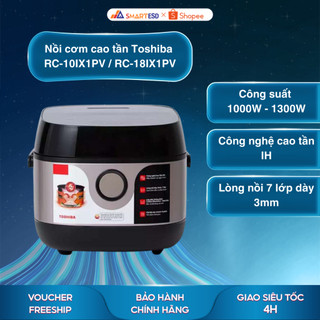  Nồi cơm điện tử cao tần Toshiba RC-10IX1PV 1L   RC-18IX1PV 1.8L - Bảo hành chính hãng 12 tháng 