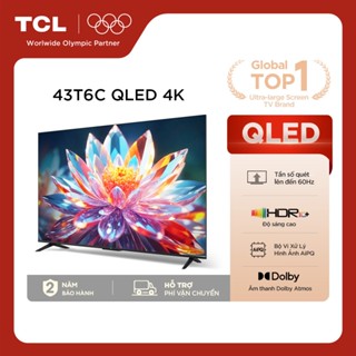 【QLED 4K 43inch, 4K Smart Google TV TCL 43T6C, HDR10+, Tần số quét 60Hz, Dolby Atmos