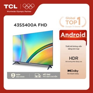 [Shopee - Lắp đặt 0Đ HN HCM] Android TV FHD TCL 43inch - 43S5401A - Smart Tivi - Hàng chính hãng - Bảo hành 2 năm