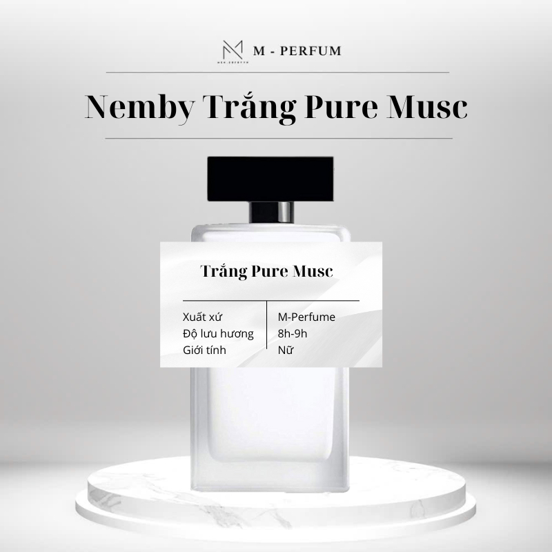 Nước hoa N.EMBYVN Trắng Pure Musc - Nước hoa Nữ M - Perfume hương Quyến rũ, thanh lịch, nữ tính
