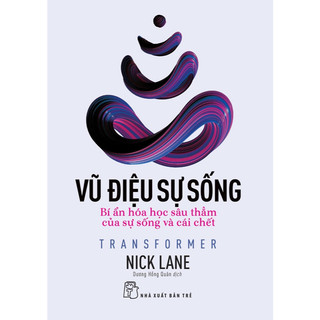 Sách - Vũ Điệu Sự Sống: Bí Ẩn Hóa Học Sâu Thẳm Của Sự Sống Và Cái Chết (NXB Trẻ)