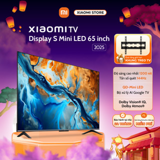 Tivi Xiaomi Smart Display S Mini LED 65 Inch 2025 - Bản Quốc Tế - Bảo Hành Chính Hãng 2 Năm Tại Nhà