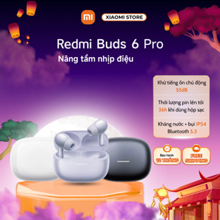 Tai nghe không dây Xiaomi Redmi Buds 6 Pro - Chống ồn ANC - Chính hãng bảo hành 12 tháng