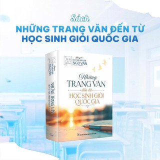 SÁCH - NHỮNG TRANG VĂN ĐẾN TỪ HỌC SINH GIỎI QUỐC GIA ( cô trần thùy dương )