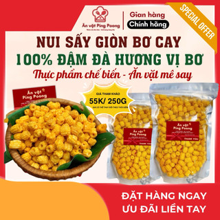  Nui Sấy Giòn Vị Bơ Cay 250g - Snack Viên Ăn Vặt Lạ Miệng Vàng Giòn Thơm Ngon Thích Hợp Trẻ Em 