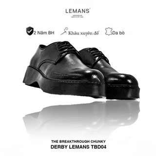 [The Breakthrough Chunky] DERBY Lemans - BST độc quyền, đế cao 6cm Full cao su nguyên khối Da bò nguyên tấm BH 24Tháng