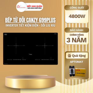  Bếp từ đôi Canzy 699Plus  Bếp từ âm đôi cz 699plus  Bếp từ inverter Sôi liu riu Bảo hành chính hãng 3 năm 