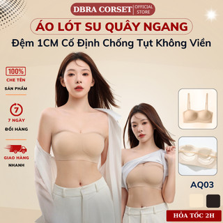  Áo Lót Quây Không Dây Mỏng 1cm Su Lạnh Mềm Mịn Mút Đúc Ôm Ngực Có Thể Tháo Dây Chống Trượt DBRA AQ.03 