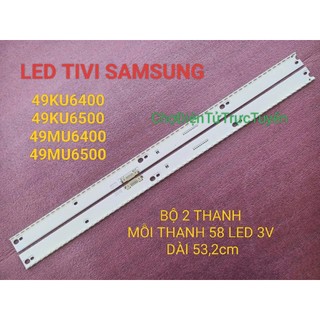  BỘ LED TIVI SAMSUNG 49KU6400 49KU6500 49MU6400 49MU6500 MỚI 100% BỘ 2 THANH TRÁI VÀ PHẢI MỖI THANH 58 BÓNG DÀI 53,2cm 