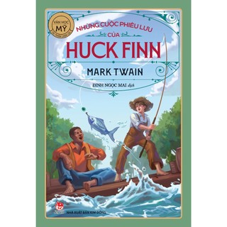 Sách -  Tác Phẩm Chọn Lọc - Văn Học Mỹ - Những Cuộc Phiêu Lưu Của Huck Finn -NXB Kim Đồng