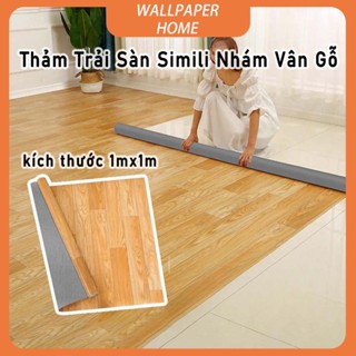 【BÁN CHẠY Thảm Trải Sàn Simili Nhám Vân Gỗ 1mx1m - Chống Trượt, Dày 0.5mm, Dạng Cuộn