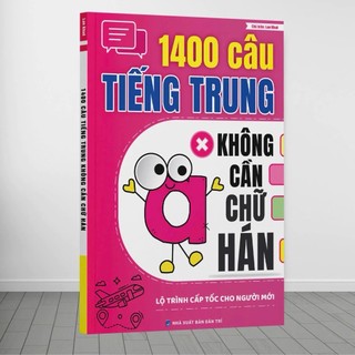SÁCH-1400 CÂU TIẾNG TRUNG KHÔNG CẦN CHỮ HÁN(CÓ FILE NGHE)