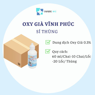 [SỈ THÙNG 200 CHAI] Nước Oxy Già 60ml  Vĩnh Phúc – hỗ trợ vệ sinh, làm sạch da vùng tổn thương