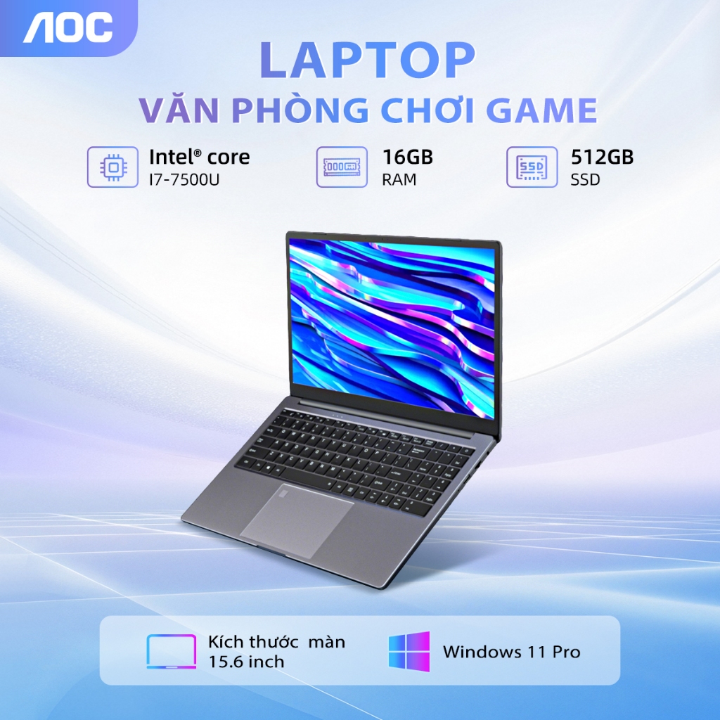 Laptop giá rẻ I7-7500U 15.6 inch Ram 16GB, SSD 512GB, Win 11 pro dành cho học sinh, văn phòng - AOC Bảo hành hãng 2 năm